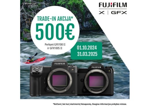 FUJIFIM TRADE-IN: fotoaparatams Fujifilm GFX100 II ir Fujifilm GFX100S II taikoma net 500 € NUOLAIDA, atnešus seną skaitmeninį fotoaparatą